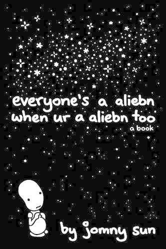 [By Jomny Sun] Everyone's a Aliebn When Ur a Aliebn Too: A Book (Hardcover)【2017】by Jomny Sun (Author) (Hardcover)
