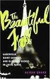 Front cover for the book The Beautiful Fall: Lagerfeld, Saint Laurent, and Glorious Excess in 1970s Paris by Alicia Drake