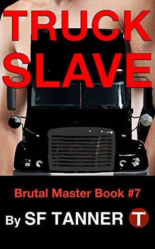 Truck Slave (Brutal Master - GAY BDSM Book 7)
