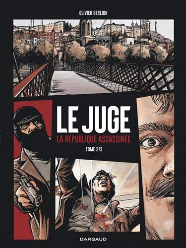 Juge (Le), la République assassinée - Tome 2 - Juge (Le), la République assassinée - tome 2 (LE JUGE (2)) (French Edition) by Berlion Olivier