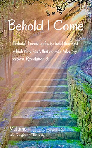 Behold I Come: Volume 1