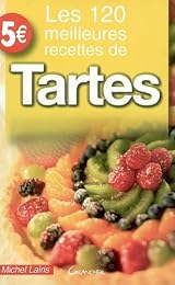 Les  120 meilleures recettes de tartes
