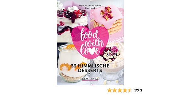 Food With Love 33 Himmlische Desserts Rezepte Mit Dem Thermomix C Herzfeld Manuela Joelle 9783960582472 Amazon Com Books 