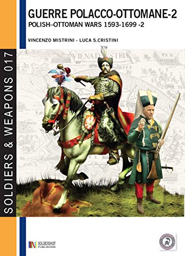Le guerre polacco-ottomane (1593-1699), vol. 2: Glii scontri armati (Soldiers & Weapons 17) (Italian Edition)