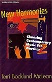 New Harmonies : Choosing Contemporary Music for Worship, McLean, Terri Bocklund, 1566992060