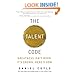 The Talent Code: Greatness Isn't Born. It's Grown. Here's How. by Daniel Coyle