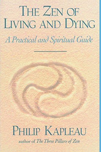 The Zen of Living and Dying: A Practical and Spiritual Guide