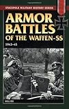 Armor Battles of the Waffen SS: 1943-45 (Stackpole Military History Series)