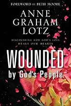 Wounded by God's People: Discovering How God's Love Heals Our Hearts