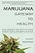 Marijuana Gateway to Health byWerner by 