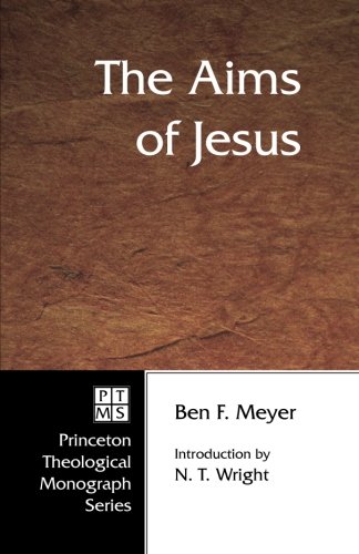 The Aims of Jesus: (Princeton Theological Monograph Series)