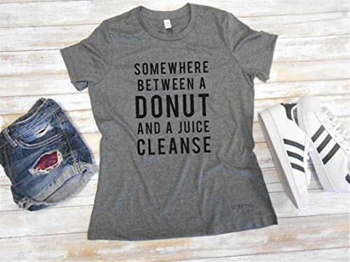 Somewhere Between a Donut and a Juice Cleanse Shirt, Donut T-Shirt, Funny Donut Shirt, Love Donuts, Women's Graphic Tee Shirt Tshirt