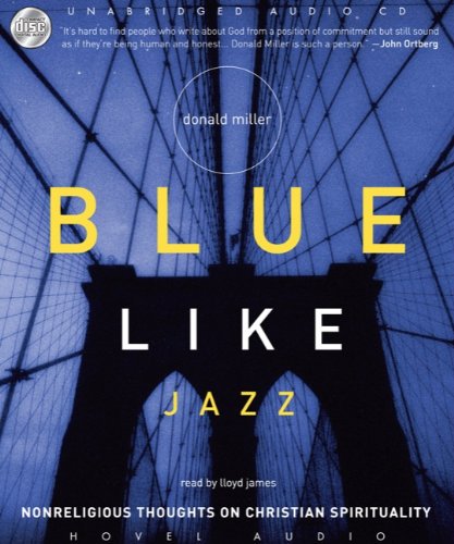 Blue Like Jazz: Nonreligious Thoughts on Christian Spirituality
