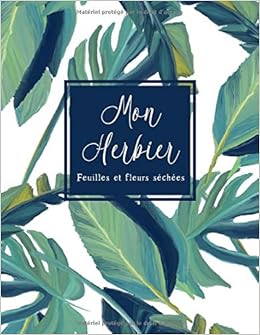 Mon Herbier Cahier Pour Feuilles Et Fleurs Pressées Et