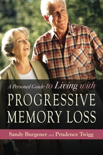 [B.o.o.k] A Personal Guide to Living with Progressive Memory Loss DOC
