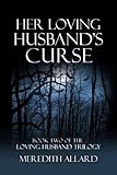 Her Loving Husband's Curse (The Loving Husband Trilogy Book 2)