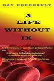 A Life Without IX by Ray Perreault