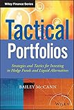 Tactical Portfolios: Strategies and Tactics for Investing in Hedge Funds and Liquid Alternatives (Wiley Finance)