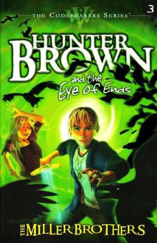 Hunter Brown and the Eye of Ends (Codebearers #3)