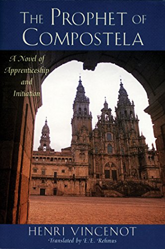 The Prophet of Compostela: A Novel of Apprenticeship and Initiation by Henri Vincenot