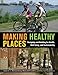 Making Healthy Places: Designing and Building for Health, Well-being, and Sustainability