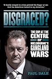 Disgraced? The Cop at the Centre of Melbourne's Gangland Wars
