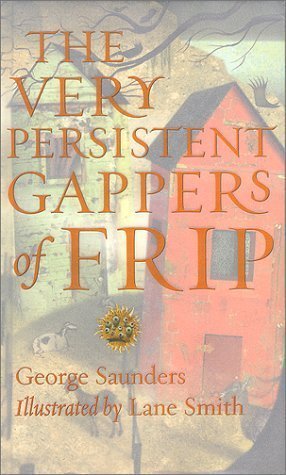 By George Saunders - The Very Persistent Gappers of Frip (2000-08-30) [Hardcover]