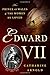 Edward VII: The Prince of Wales and the Women He Loved