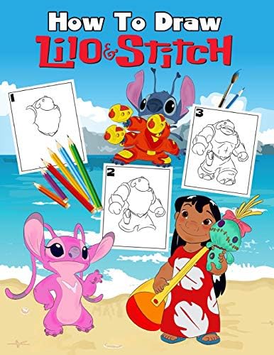 How To Draw Lilo Stitch Learn To Draw Your Favorite Lilo Stitch Easy Step By Step Drawings Lilo Stitch Coloring Book For Adults Kids And Anyone Who Loves Lilo And Stitch