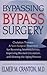 Bypassing Bypass Surgery: Chelation Therapy: A Non-surgical Treatment for Reversing Arteriosclerosis, Improving Blocked Circulation, and Slowing the Aging Process