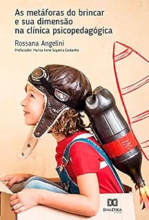 Livro As metáforas do brincar e sua dimensão na clínica psicopedagógica
