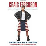 American on Purpose: A Memoir by Craig Ferguson (2009-10-01)