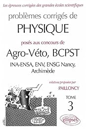 Problèmes corrigés de physique posés aux concours de agro-véto, BCPST