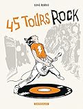 45 Tours Rock - Tome 1 - 45 Tours Rock (QUARANTE CINQ TOURS DU ROCK (1)) (French Edition) by 
