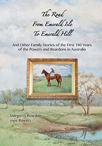 The Road From Emerald Isle To Emerald Hill: ... and Other Family Stories of the First 180 Years of t by Margaret Reardon