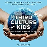 Third Culture Kids, Third Edition: Growing Up Among