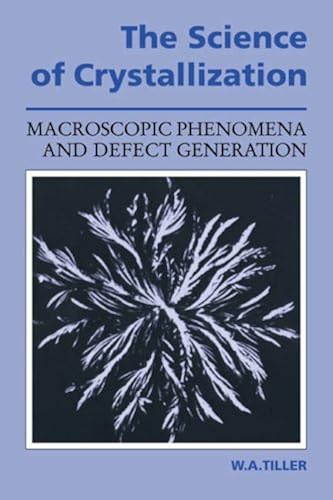 Download The Science of Crystallization: Macroscopic Phenomena and Defect Generation PDF