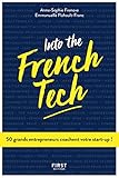Into the French Tech - 50 grands entrepreneurs coachent votre star-up ! (French Edition) by 