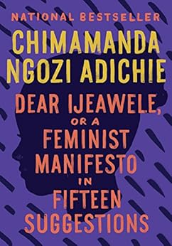 Dear Ijeawele, or A Feminist Manifesto in Fifteen Suggestions by [Adichie, Chimamanda Ngozi]
