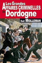 Les  grandes affaires criminelles de Dordogne