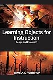 Learning Objects for Instruction: Design and Evaluation by Pamela Taylor Northrup
