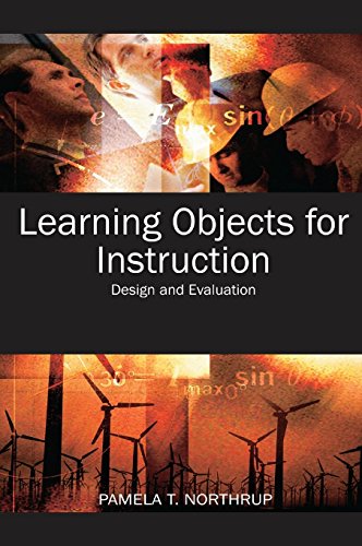 Learning Objects for Instruction: Design and Evaluation by Pamela Taylor Northrup