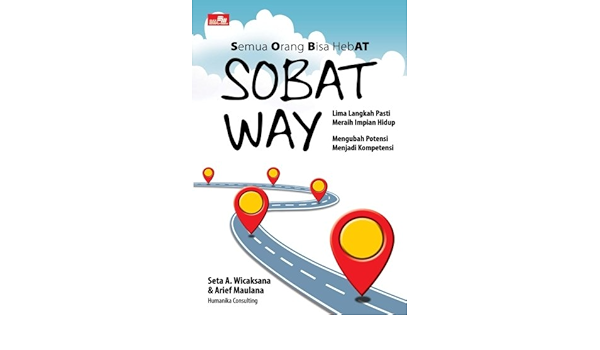 Sobat Way Semua Orang Bisa Hebat Lima Langkah Pasti Meraih Impian Hidup Mengubah Potensi Menjadi Kompetensi Indonesian Edition Wicaksana Seta A Maulana Arief 9786020413082 Amazon Com Books