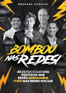 Livro BOMBOU NAS REDES!: As estratégias dos Políticos que estão quebrando tudo nas redes sociais