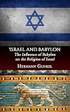 Israel and Babylon: The Influence of Babylon on the Religion of Israel by Hermann Gunkel, CrossReach Publications