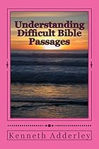 Understanding Difficult Bible Passages Understanding Difficult Bible Passages