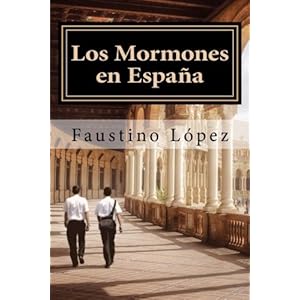 Los Mormones en España: La Iglesia de Jesucristo de los Santos de los Ultimos Dias: Implantacion, desarrollo en Espana y estudio comparativo con otro