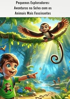 Livro Pequenos Exploradores: Aventuras na Selva com os Animais Mais Fascinantes