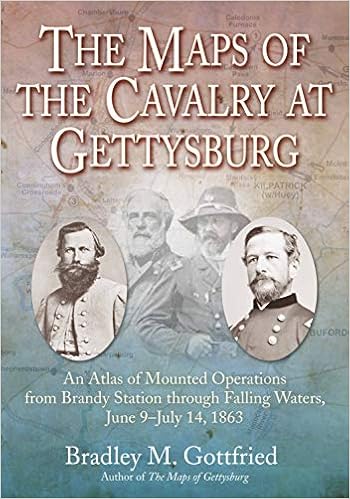 The Maps of the Cavalry at Gettysburg: An Atlas of Mounted Operations from Brandy Station Through Falling Waters, June 9 – July 14, 1863 (Savas Beatie Military Atlas Series), by Bradley M. Gottfried The Maps of the Cavalry at Gettysburg: An Atlas of Mounted Operations from Brandy Station Through Falling Waters, June 9 – July 14, 1863 (Savas Beatie Military Atlas Series), by Bradley M. Gottfried