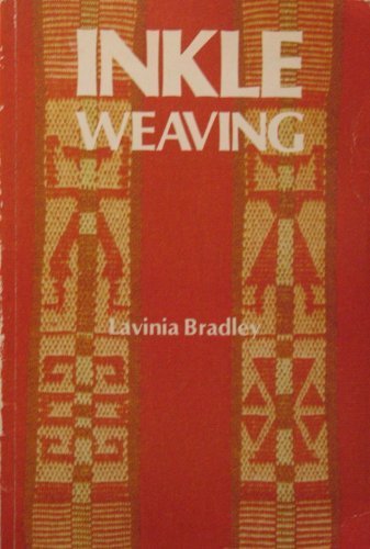 Inkle Weaving: A Comprehensive Manual by Lavinia Bradley